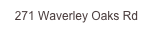 271 Waverley Oaks Rd