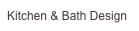 Kitchen & Bath Design